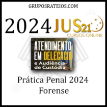 Curso Prática Penal 2024 – Forense - JUS 21