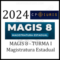 Curso Magis 8 2024 - Turma I - Magistratura Estadual - CP Iuris