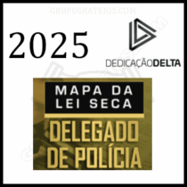 Curso MAPA DA LEI SECA 2025 – DELEGADO – Rateio Dedicação Delta