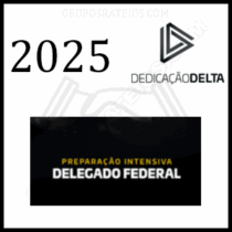 Curso PREPARAÇÃO INTENSIVA DELEGADO FEDERAL 2025 – Rateio Dedicação Delta