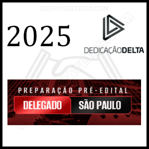 Curso PREPARAÇÃO PRÉ-EDITAL DELEGADO SÃO PAULO 2025 – Rateio Dedicação Delta