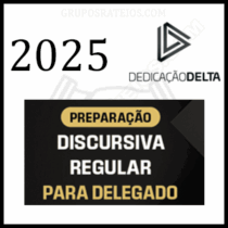 Curso Preparação Discursiva 2025 - Curso Regular para Delegado – Rateio Dedicação Delta