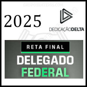 Curso RETA FINAL 2025 – DELEGADO FEDERAL Pós-Edital – Rateio Dedicação Delta