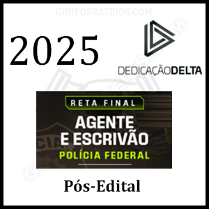 Curso Reta Final 2025 AGENTE E ESCRIVÃO DE POLÍCIA FEDERAL – Rateio Dedicação Delta
