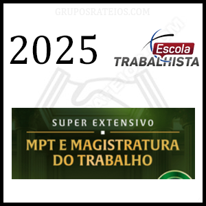 Curso SUPER EXTENSIVO MAGISTRATURA DO TRABALHO e MPT 2025 – Rateio Escola Trabalhista