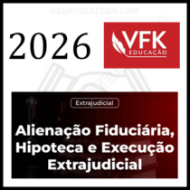 Curso Alienação Fiduciária, Hipoteca e Execução Extrajudicial [2026] Rateio VFK Educação