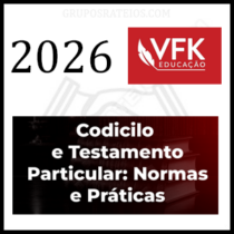 Curso Codicilo e Testamento Particular: Normas e Práticas [2026] Rateio VFK Educação