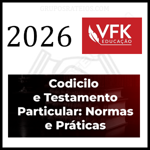 Curso Codicilo e Testamento Particular: Normas e Práticas [2026] Rateio VFK Educação