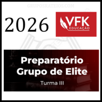 Preparatório Grupo de Elite – Turma III [2026] Rateio VFK Educação
