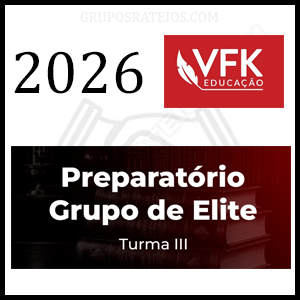 Preparatório Grupo de Elite – Turma III [2026] Rateio VFK Educação