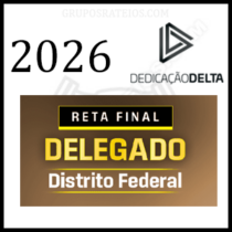 Reta Final Delegado Distrito Federal Pós-Edital [2026] Rateio Dedicação Delta