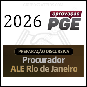 PREPARAÇÃO DISCURSIVA - PROCURADOR ALERJ [2026] Rateio Aprovação PGE