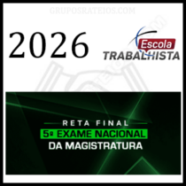 Reta Final 5º EXAME NACIONAL DA MAGISTRATURA [2026] Rateio Escola Trabalhista