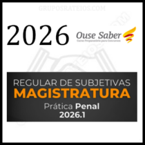SUBJETIVAS PARA MAGISTRATURA 2026.1 [SENTENÇAS PENAIS] Rateio Ouse Saber