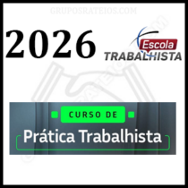 CURSO DE PRÁTICA TRABALHISTA [2026] Rateio Escola Trabalhista