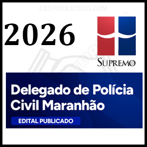 Delegado de Polícia Civil Maranhão 2026 [Pós-Edital] Rateio Supremo