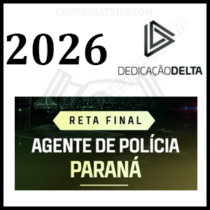RETA FINAL - AGENTE DE POLÍCIA PARANÁ [2026] Rateio Dedicação Delta