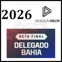 RETA FINAL DELEGADO BAHIA Pós-Edital [2026] Rateio Dedicação Delta