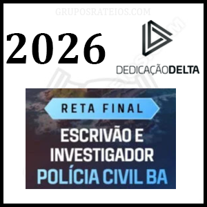 RETA FINAL - ESCRIVÃO E INVESTIGADOR DE POLÍCIA CIVIL BAHIA [2026] Rateio Dedicação Delta