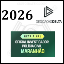 RETA FINAL OFICIAL INVESTIGADOR DE POLÍCIA CIVIL MARANHÃO [2026] Rateio Dedicação Delta