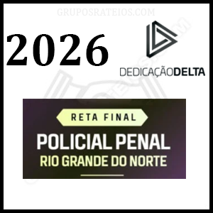 RETA FINAL POLICIAL PENAL RIO GRANDE DO NORTE [2026] Rateio Dedicação Delta